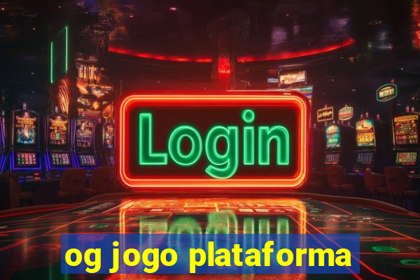 og jogo plataforma